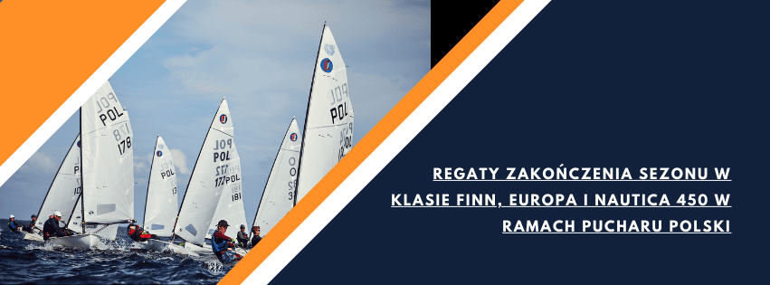 Regaty zakończenia sezonu w Klasie Finn, Europa i Nautica 450 w Ramach Pucharu Polski